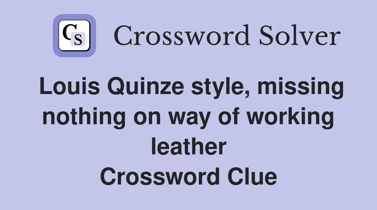 Louis Quinze style, missing nothing on way of working leather